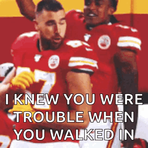 Travis Kelce Trouble When You Walked In GIF