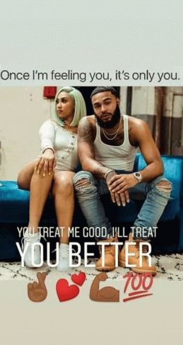 Treat Me Good I'll Treat You Better GIF