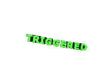 Triggered Written in Green