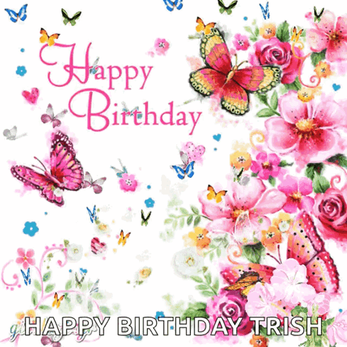 Trish Birthday Card With Flowers and Butterflies