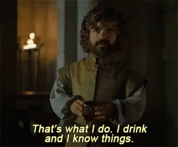 Trivia I Drink And I Knew Things GIF