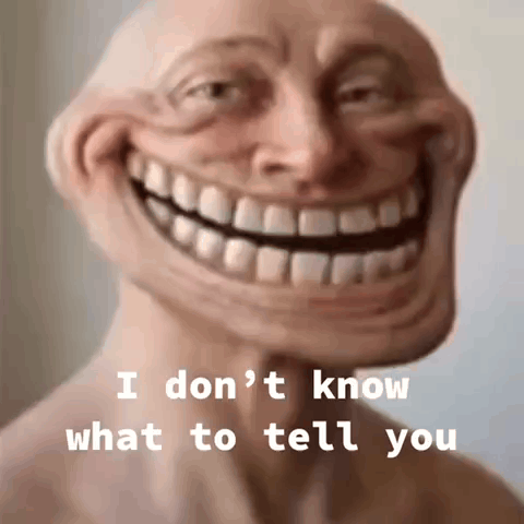 Troll Face I Don't Know What To Tell You