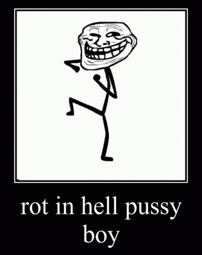 Troll Face Rot In Hell Pussy Boy GIF