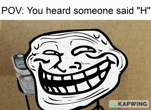 Troll Face Saying You Heard Someone Said H GIF