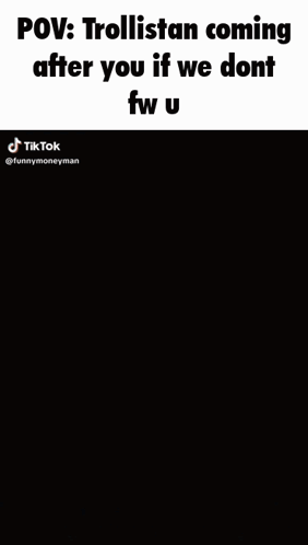 Trollistan Coming After You Meme