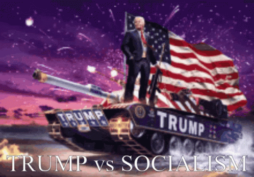 Trump Standing on Tank Saying Trump vs Socialism