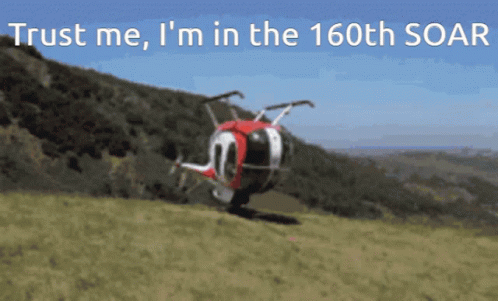 Trust Me Im In 160th Soar Helicopter Meme GIF