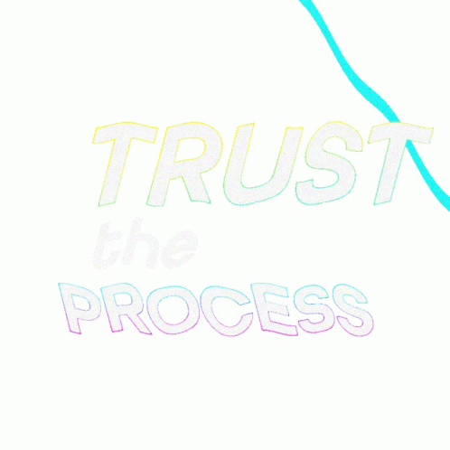 Trust The Process Pal GIF