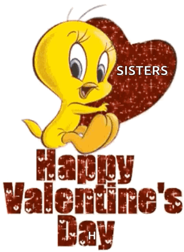 Tweety Bird Holding Heart Saying Sisters Happy Valentines GIF