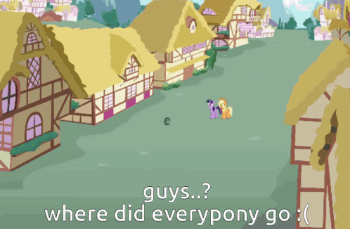 Twilight Sparkle And Applejack Are Standing Next To Each Other With The Words Guys Where Did Everypony Go GIF