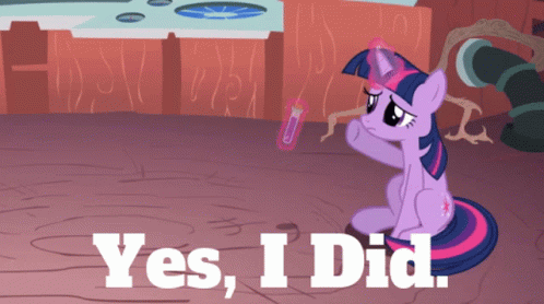 Twilight Sparkle Says Yes I Did