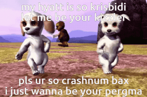 Two Animated Dogs Are Dancing In A Field With The Caption My Hyatt Is So Krisbidi Let Me Be Your Kizzler GIF