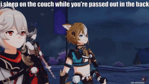 Two Anime Characters Are Standing Next To Each Other With The Caption I Sleep On The Couch While You Re Passed Out In Th GIF