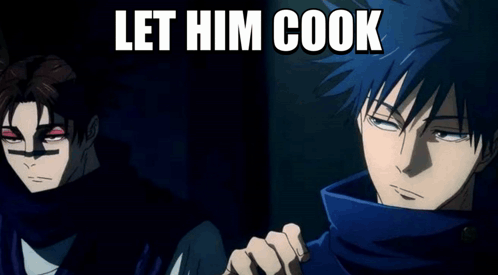 Two Anime Characters Are Standing Next To Each Other With The Words Let Him Cook Above Them GIF