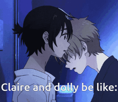 Two Anime Characters Claire and Dolly Be Like