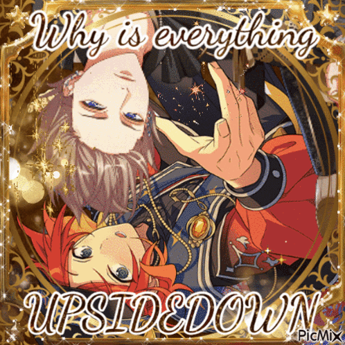 Two Anime Characters Saying Why Is Everything Upside Down GIF