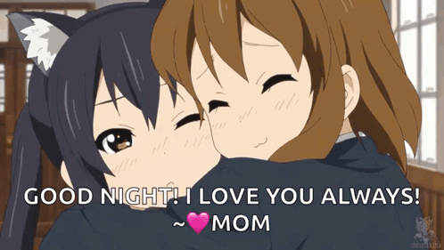 Two Anime Girls Hugging Each Other With The Words Good Night I Love You Always Mom GIF