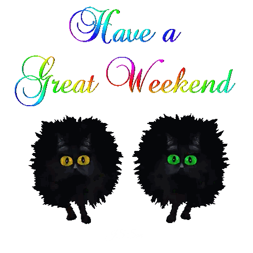 two black cats with green eyes and the words have a great weekend above them