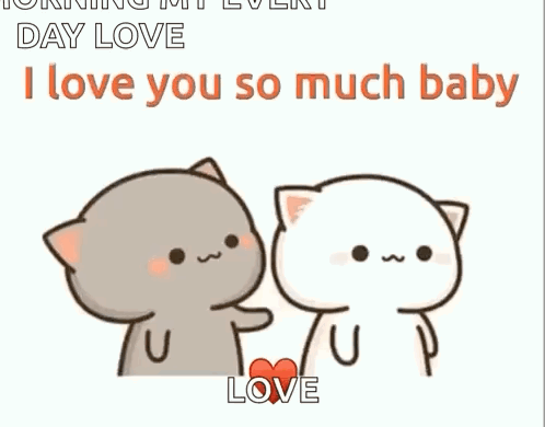 two cartoon cats are hugging each other and saying `` i love you so much baby `` .