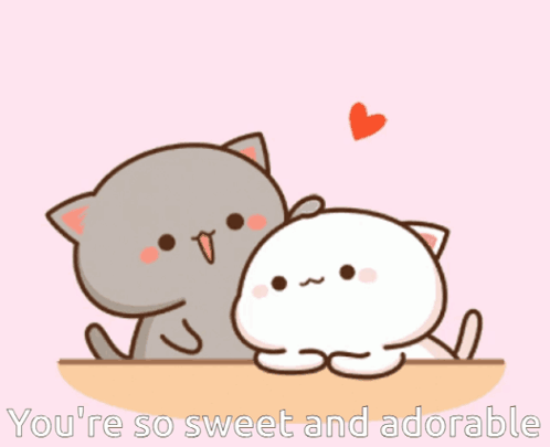 Two Cartoon Cats Are Sitting Next To Each Other With The Words You 'Re So Sweet And Adorable Below Them GIF