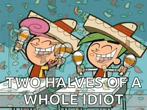 Two Cartoon Characters Holding Maracas With The Words " Two Halves Of A Whole Idiot " Above Them GIF