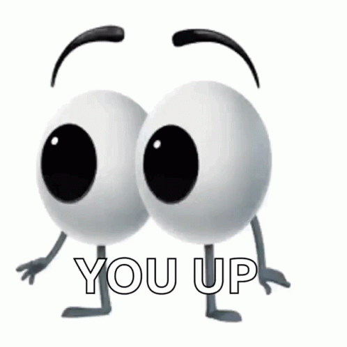 Two Cartoon Eyes With Arms And Legs And The Words You Up GIF