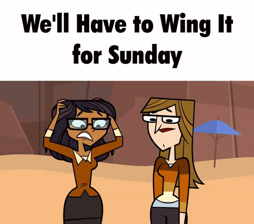 Two Cartoon Girls Are Standing Next To Each Other With The Words We 'Ll Have To Wing It For Sunday GIF