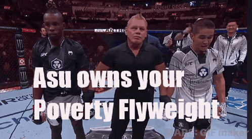 Two Fighters Are Walking Towards A Referee With The Words Asu Owns Your Poverty Flyweight On The Bottom GIF