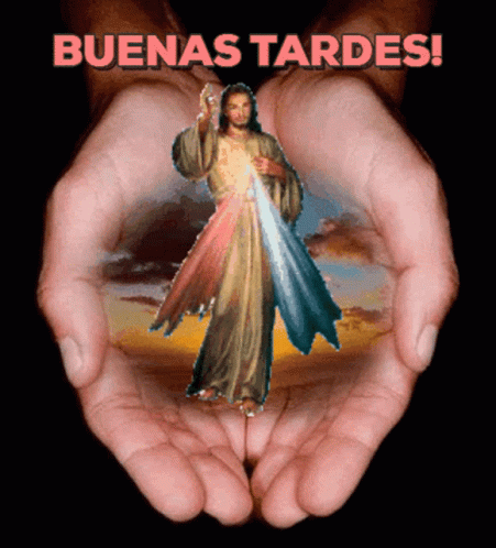 Two Hands Holding A Picture Of Jesus And The Words Buenas Tardes Above Him GIF