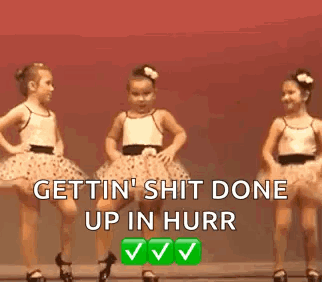 Two Little Girls Are Dancing Together With The Words `` Gettin ' Shit Done Up In Hurr '' Written On The Bottom . GIF