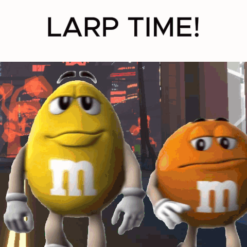 Two M & M 'S Are Standing Next To Each Other With The Words " Larp Time " Below Them GIF