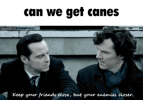 two men are looking at each other with the words can we get canes below them