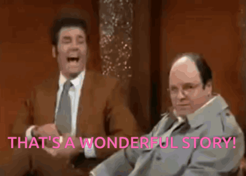 Two Men Are Sitting Next To Each Other And Laughing With The Words `` That 'S A Wonderful Story '' . GIF