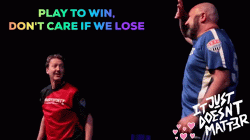 Two Men Are Standing In Front Of A Sign That Says Play To Win Don T Care If We Lose It Just Does N't Matter GIF