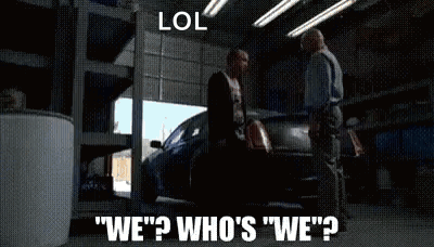 Two Men Are Standing Next To A Car In A Garage And One Of Them Is Asking The Other " Who 'S We " GIF