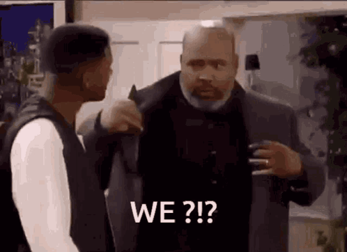 Two Men Are Standing Next To Each Other And One Of Them Is Asking The Other , `` We ? '' GIF