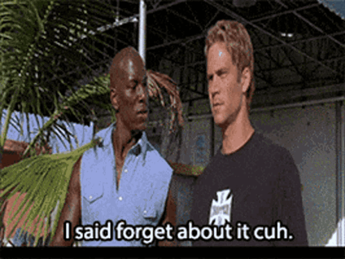 Two Men Are Standing Next To Each Other And One Of Them Is Saying I Said Forget About It Cuh GIF