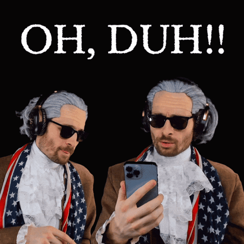 Two Men Dressed As George Washington Are Looking At A Cell Phone With The Words Oh Duh Written Above Them GIF