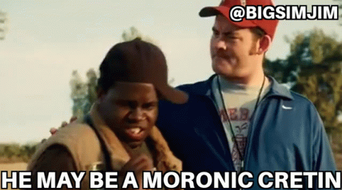 Two Men He May Be A Moronic Cretin GIF