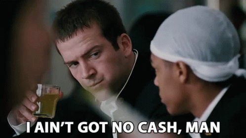 Two Men Holding Whiskey Saying I Ain T Got No Cash Man GIF