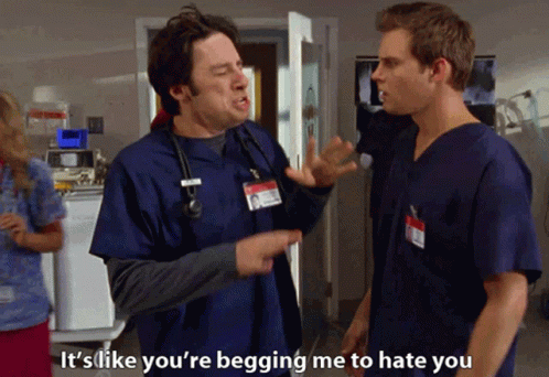 Two Men in Scrubs Talking Saying It's Like You're Begging Me to Hate You