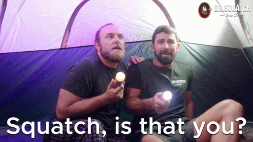Two Men in Tent Saying Squatch Is That You