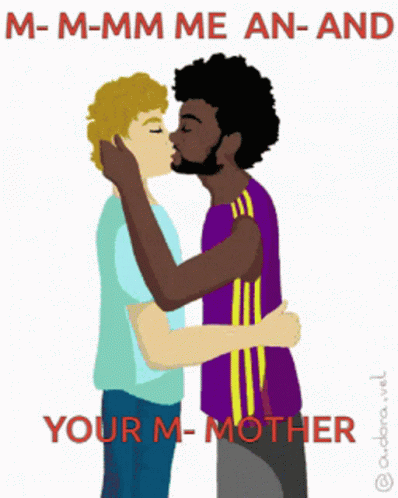 Two Men Kissing Saying M-M-Mm Me An-And Your M-Mother GIF