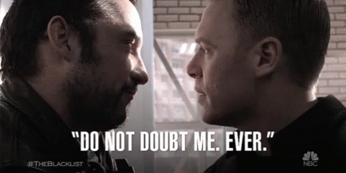 Two Men Looking at Each Other Saying Do Not Doubt Me Ever