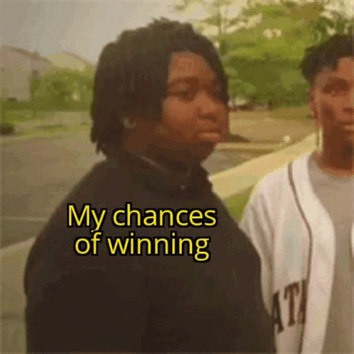 Two Men One With My Chances of Winning on Face