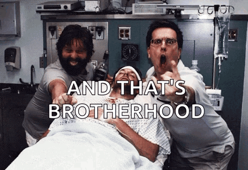 Two Men Pointing At A Man In A Hospital Bed With The Words And That 'S Brotherhood GIF
