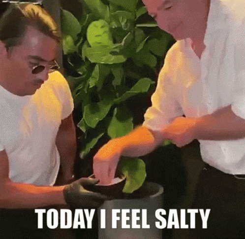 Two Men Preparing Food Saying Today I Feel Salty