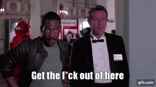 Two Men Saying Get the F*ck Out of Here