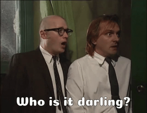 Two Men Saying Who Is It Darling