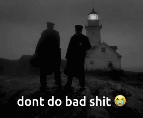 Two Men Standing In Front Of A Lighthouse With The Words " Dont Do Bad Shit " Above Them GIF